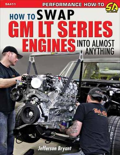 How to Swap GM LT-Series Engines into Almost Anything (Performance How-to)