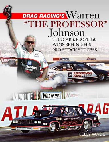 Drag Racing's Warren The Professor: The Cars, People and Wins Behind His Pro Stock Success