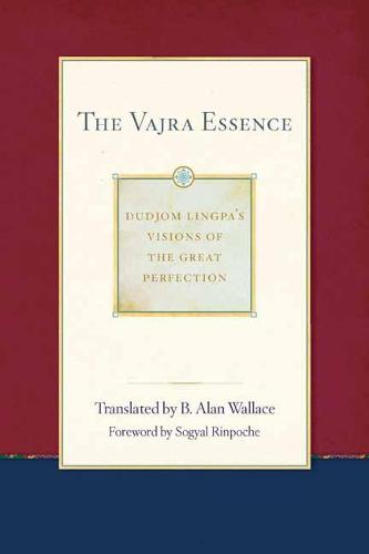 The Vajra Essence: Dudjom Lingpa's Visions of the Great Perfection Volume 3