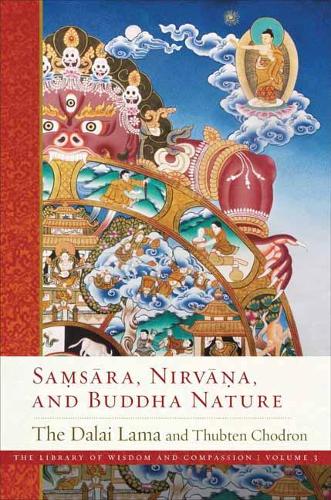 Samsara, Nirvana, and Buddha Nature (The Library of Wisdom and Compassion. Volume 3)