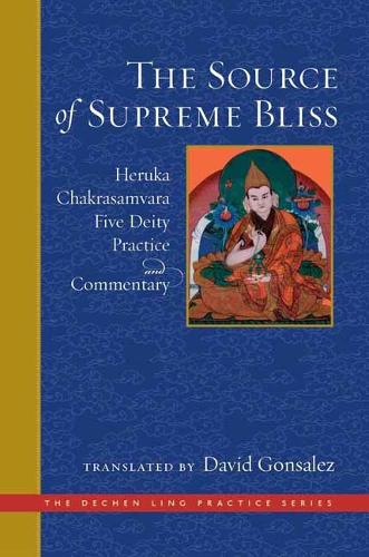 Source of Supreme Bliss,The: Heruka Chakrasamvara Five Deity Practice and Commentary (Dechen Ling Practice Series)