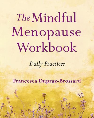 The Mindful Menopause Workbook: Daily Practices