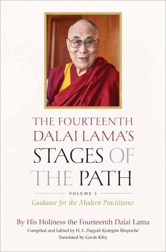 The Fourteenth Dalai Lama's Stages of the Path: Volume One: Guidance for the Modern Practitioner: 1 (The Fourteenth Dalai Lama's Stages of the Path, 1)