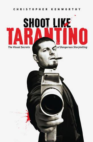Shoot Like Tarantino: Visual Secrets of Dangerous Direction, the