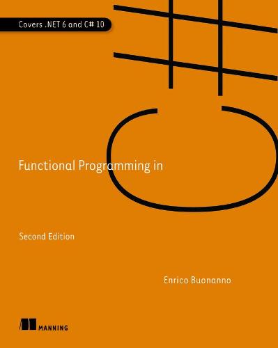 Functional Programming in C#, Second Edition