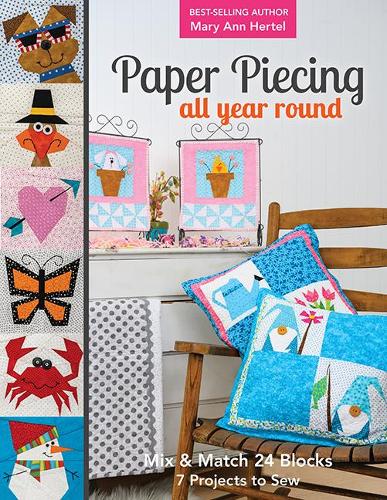 Paper Piecing All Year Round: Mix & match 24 blocks; 7 projects to sew