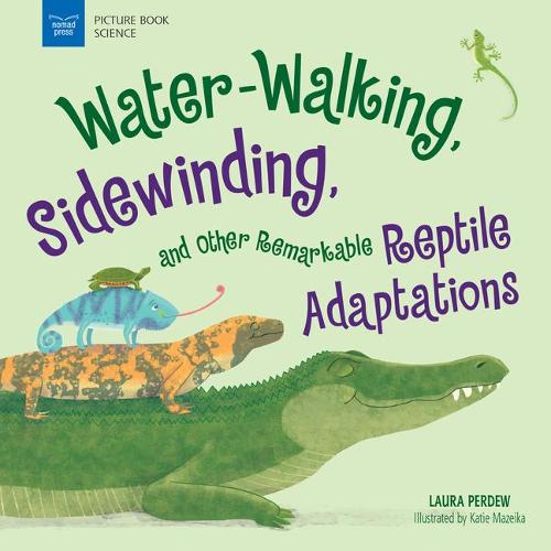 Water-Walking, Sidewinding, and Other Remarkable Reptile Adaptations (Picture Book Science)