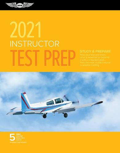 Instructor Test Prep 2021: Study & Prepare: Pass Your Test and Know What Is Essential to Become a Safe, Competent Pilot from the Most Trusted Source in Aviation Training (Asa Test Prep)