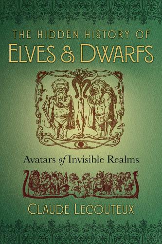 The Hidden History of Elves and Dwarfs: Avatars of Invisible Realms