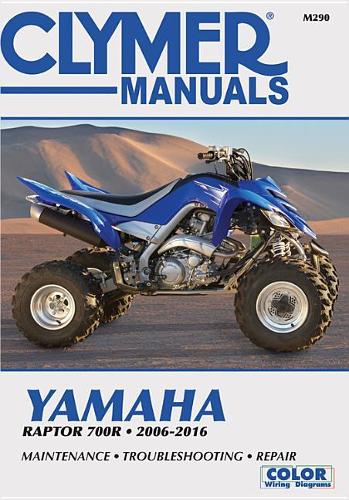 Yamaha Raptor 700R 2006-2016: 2006-16 (Clymer Motorcycle)