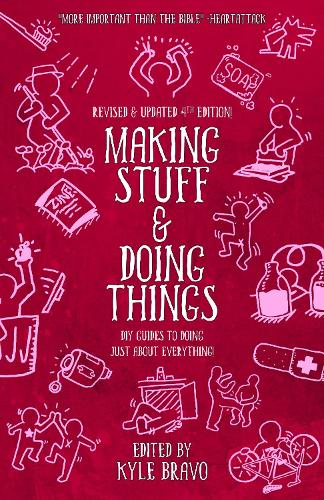 Making Stuff & Doing Things (4th Edition) (DIY): DIY Guides to Just about Everything