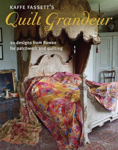 Kaffe Fassett's Quilt Grandeur: 20 Designs from Rowan for Patchwork and Quilting
