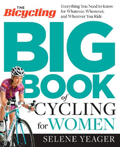 Bicycling Big Book of Cycling for Women, The