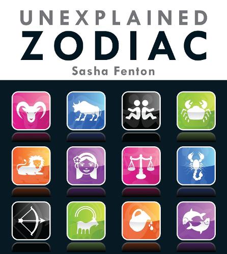 Unexplained Zodiac: The Inside Story of Your Sign