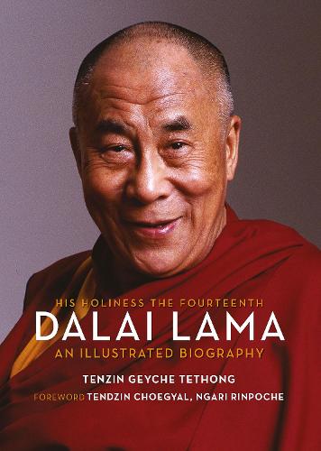 His Holiness the Fourteenth Dalai Lama: An Illustrated Biography