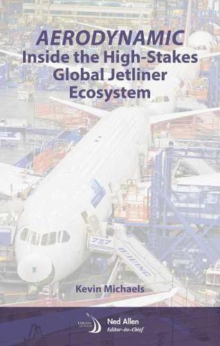 AeroDynamic: Inside the High-Stakes Global Jetliner Ecosystem (Library of Flight)