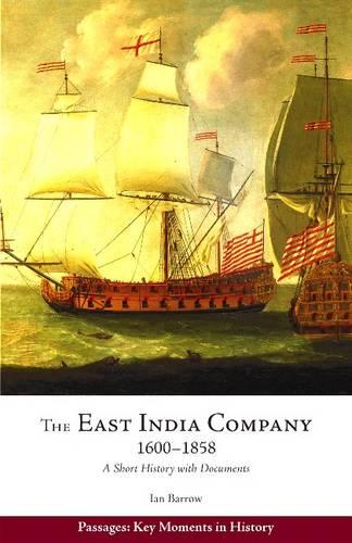 East India Company, 1600-1858: A Short History with Documents (Passages: Key Moments in History)