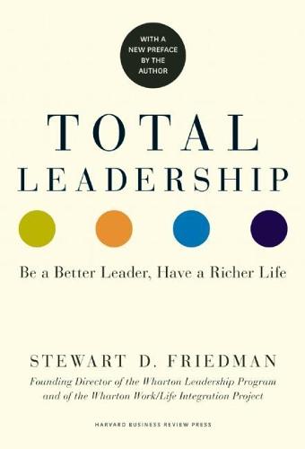 Total Leadership, With a New Preface by the Author