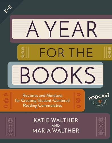 A Year for the Books: Routines and Mindsets for Creating Student Centered Reading Communities