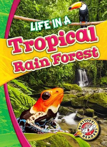 Life in a Tropical Rain Forest (Biomes Alive!)