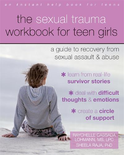 The Sexual Trauma Workbook for Teen Girls: A Guide to Recovery from Sexual Assault and Abuse (Teen Instant Help)