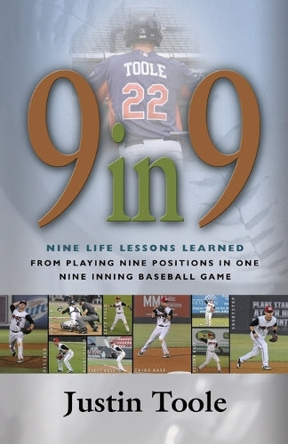 9 in 9: Nine Life Lessons Learned from Playing Nine Positions in One Nine Inning Baseball Game