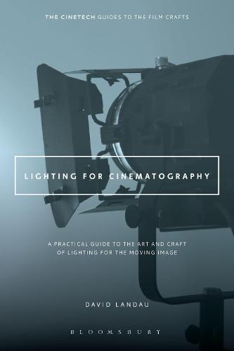 Lighting for Cinematography (The CineTech Guides to the Film Crafts)