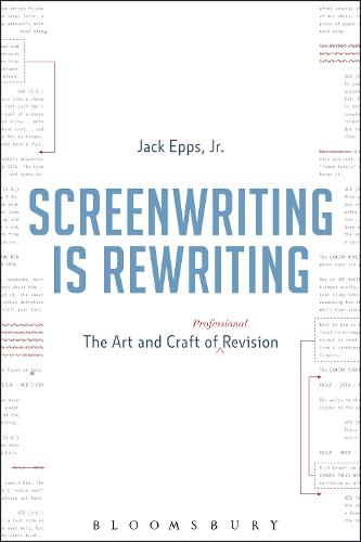 Screenwriting is Rewriting: The Art and Craft of Professional Revision