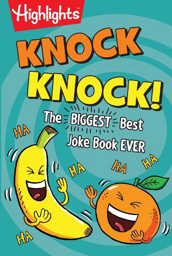 Knock Knock!: The BIGGEST Best Joke Book EVER! (Highlights™ Laugh Attack! Joke Books)