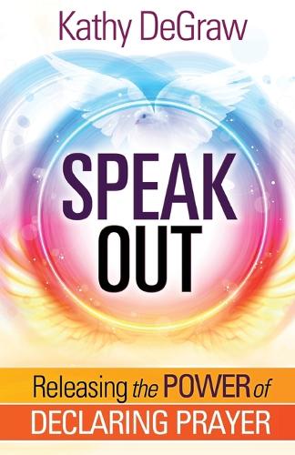 Speak Out: Releasing the Power of Declaring Prayer