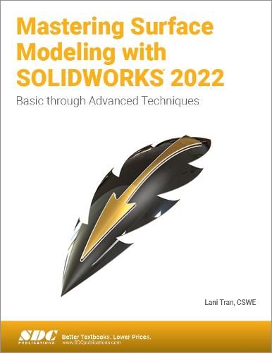 Mastering Surface Modeling with SOLIDWORKS 2022: Basic through Advanced Techniques