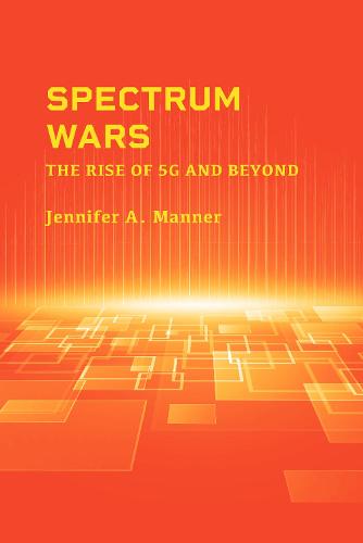 Spectrum Wars: The Rise of 5G and Beyond (Artech House Mobile Communications Library)