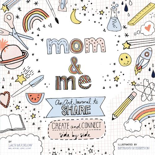 Mom and Me: An Art Journal to Share: Create and Connect Side by Side: 4 (A Side-by-Side Book)