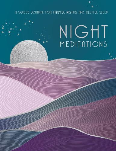 Night Meditations: A Guided Journal for Mindful Nights and Restful Sleep (14) (Everyday Inspiration Journals)