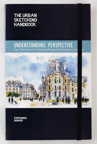 The Urban Sketching Handbook: Understanding Perspective: Easy Techniques for Mastering Perspective Drawing on Location (Urban Sketching Handbooks)