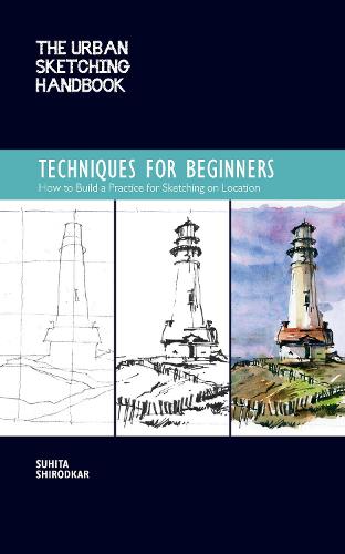 The Urban Sketching Handbook: Techniques for Beginners: How to Build a Practice for Sketching on Location (Urban Sketching Handbooks)