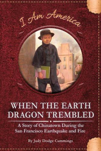 When the Earth Dragon Trembled: A Story of Chinatown During the San Francisco Earthquake and Fire (9781631634833)