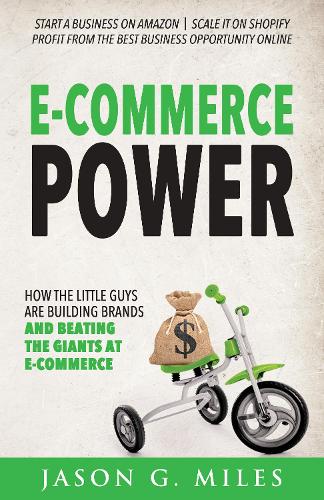 E-Commerce Power: How the Little Guys are Building Brands and Beating the Giants at E-Commerce