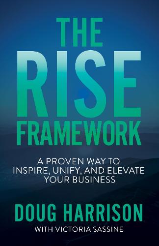 The Rise Framework: Own How You and Your Business Distinctly Matter to the World
