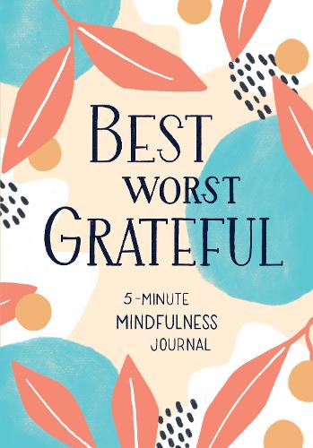 Best Worst Grateful: 5-Minute Mindfulness Journal