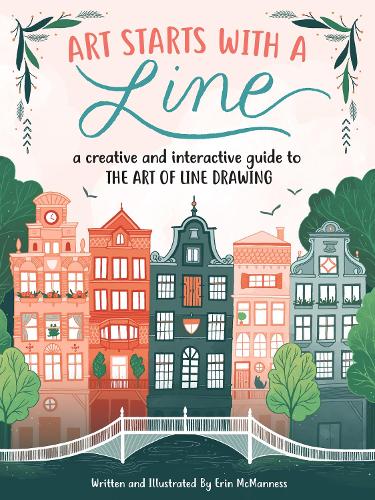 Art Starts with a Line: A creative and interactive guide to the art of line drawing