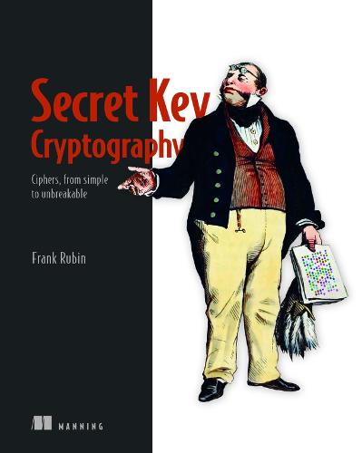 Secret Key Cryptography: Ciphers, from Simple to Unbreakable