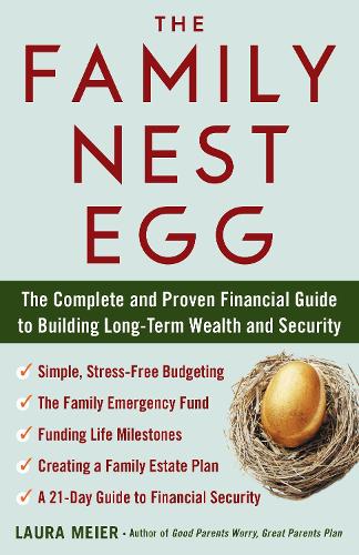 The Family Nest Egg: The Complete and Proven Financial Guide to Building Long-Term Wealth and Security