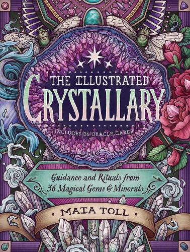 Illustrated Crystallary, The (Wild Wisdom): Guidance and Rituals from 36 Magical Gems & Minerals