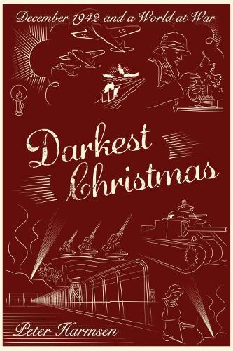 Darkest Christmas: December 1942 and a world at war