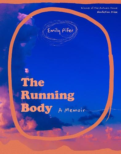 The Running Body � A Memoir (Autumn House Nonfiction Prize)
