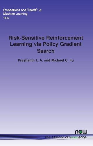 Risk-Sensitive Reinforcement Learning via Policy Gradient Search (Foundations and Trends� in Machine Learning)