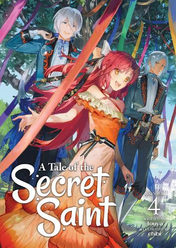 Tale of the Secret Saint (Light Novel) Vol. 4, A (A Tale of the Secret Saint (Light Novel))