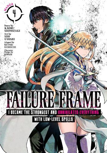 Failure Frame: I Became the Strongest and Annihilated Everything With Low-Level Spells (Manga) Vol. 4 (Failure Frame: I Became the Strongest and ... with Low-Level Spells (Light Novel))