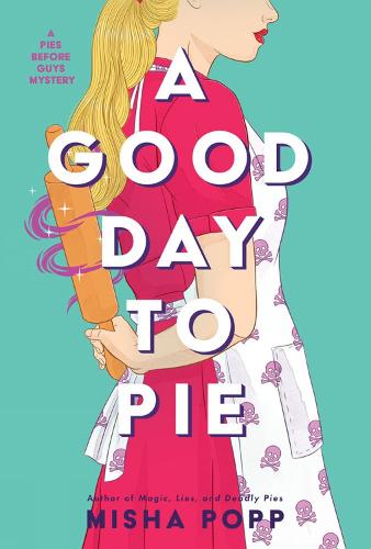 Good Day to Pie, A: 2 (A Pies Before Guys Mystery)